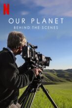 دانلود فیلم Our Planet: Behind the Scenes 2019