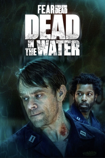 دانلود سریال Fear the Walking Dead: Dead in the Water 2022