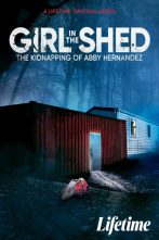دانلود فیلم Girl in the Shed: The Kidnapping of Abby Hernandez 2022