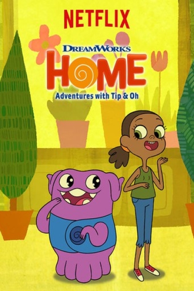 دانلود انیمیشن سریالی Home: Adventures with Tip & Oh 2016–2018