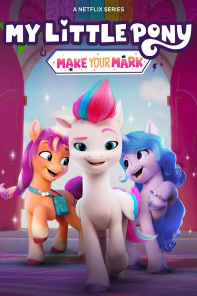 دانلود انیمیشن سریالی My Little Pony: Make Your Mark 2022