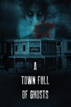 دانلود فیلم A Town Full of Ghosts 2022