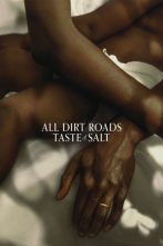 دانلود فیلم All Dirt Roads Taste of Salt 2023